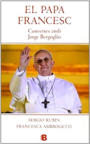 PAPA FRANCESC : CONVERSES AMB JORGE BERGOGLIO | 9788466653572 | RUBÍN, SERGIO | Llibres.cat | Llibreria online en català | La Impossible Llibreters Barcelona