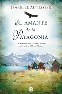 El amante de la Patagonia | 9788466653459 | Autissier, Isabelle | Llibres.cat | Llibreria online en català | La Impossible Llibreters Barcelona