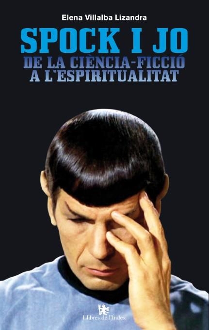 Spock i jo. De la ciència-ficció a l'espiritualitat | 9788496563964 | Villalba Lizandra, Elena | Llibres.cat | Llibreria online en català | La Impossible Llibreters Barcelona