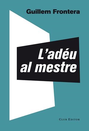 L'adéu al mestre | 9788473291774 | Frontera, Guillem | Llibres.cat | Llibreria online en català | La Impossible Llibreters Barcelona