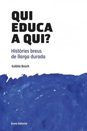 Qui educa a qui? | 9788497664882 | Bosch José, Eulàlia | Llibres.cat | Llibreria online en català | La Impossible Llibreters Barcelona