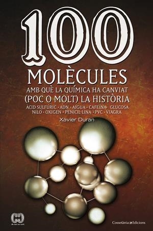 100 molècules amb què la química ha canviat (poc o molt) la història | 9788490341599 | Duran Escribà, Xavier | Llibres.cat | Llibreria online en català | La Impossible Llibreters Barcelona