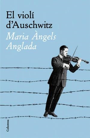 El violí d'Auschwitz | 9788466411455 | Anglada Abadal, Maria Àngels | Llibres.cat | Llibreria online en català | La Impossible Llibreters Barcelona