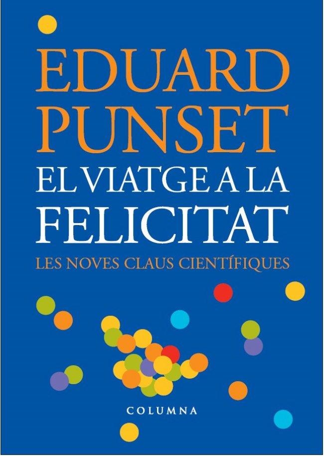 El viatge a la felicitat | 9788466412575 | Punset, Eduardo | Llibres.cat | Llibreria online en català | La Impossible Llibreters Barcelona