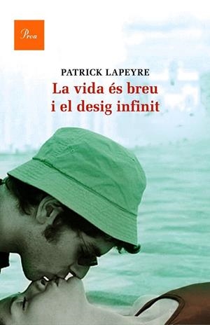La vida és breu i el desig infinit | 9788475883557 | Lapeyre, Patrick | Llibres.cat | Llibreria online en català | La Impossible Llibreters Barcelona