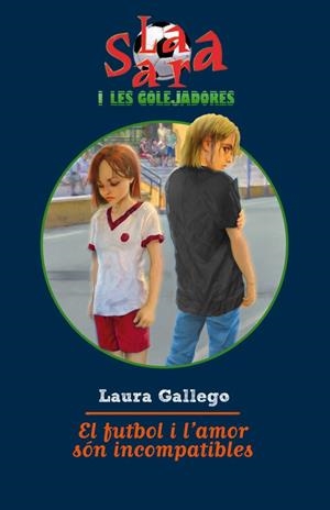 El futbol i l'amor són incompatibles | 9788499326122 | Gallego, Laura / López, Laia | Llibres.cat | Llibreria online en català | La Impossible Llibreters Barcelona
