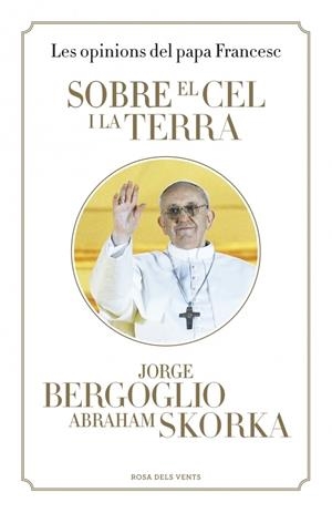 Sobre el cel i la terra | 9788401389139 | Bergoglio, Jorge / Skorka, Abraham | Llibres.cat | Llibreria online en català | La Impossible Llibreters Barcelona