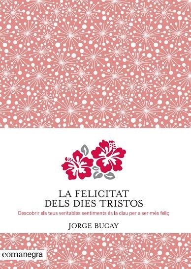 FELICITAT DELS DIES TRISTOS, LA | 9788415097945 | Bucay | Llibres.cat | Llibreria online en català | La Impossible Llibreters Barcelona