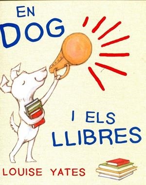 En Dog i els llibres | 9788493860257 | Yates, Louise | Llibres.cat | Llibreria online en català | La Impossible Llibreters Barcelona