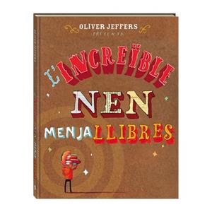 L'increïble nen menjallibres | 9788494080241 | Jeffers, Oliver | Llibres.cat | Llibreria online en català | La Impossible Llibreters Barcelona