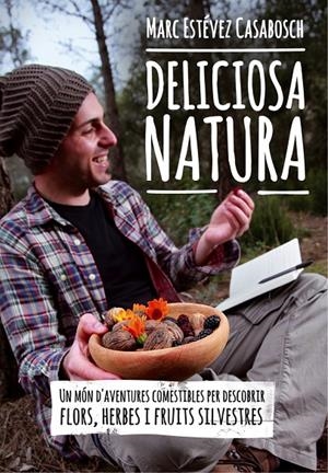 DELICIOSA NATURA | 9788490341414 | Estevez, Marc | Llibres.cat | Llibreria online en català | La Impossible Llibreters Barcelona