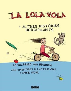 La Lola vola i altres històries horripilants | 9788492696932 | Bredow, Wilfried von | Llibres.cat | Llibreria online en català | La Impossible Llibreters Barcelona