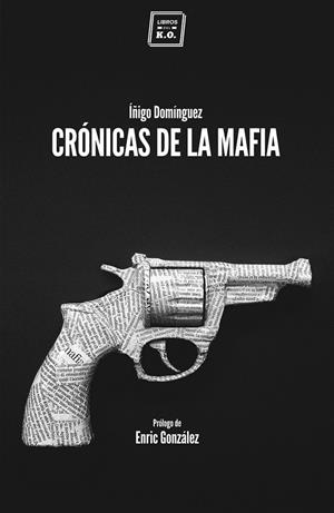 Crónicas de la Mafia | 9788416001057 | Domíguez Gabiña, Íñigo | Llibres.cat | Llibreria online en català | La Impossible Llibreters Barcelona