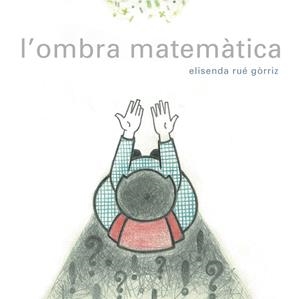 L'ombra matemàtica | 9788494179136 | Rué Gòrriz, Elisenda | Llibres.cat | Llibreria online en català | La Impossible Llibreters Barcelona