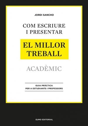 Com escriure i presentar el millor treball acadèmic | 9788497664998 | Jordi Sancho | Llibres.cat | Llibreria online en català | La Impossible Llibreters Barcelona