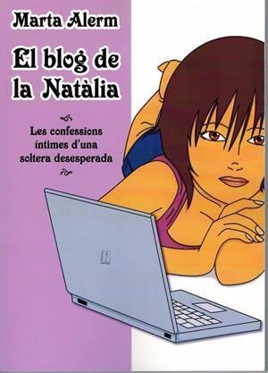 El blog de la Natàlia. Les confessions íntimes d'una soltera desesperada | 9788494180910 | Alerm, Marta | Llibres.cat | Llibreria online en català | La Impossible Llibreters Barcelona