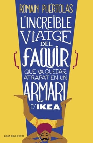 L'increïble viatge del faquir que va quedar atrapat en un armari d'Ikea | 9788415961093 | PUERTOLAS,ROMAIN | Llibres.cat | Llibreria online en català | La Impossible Llibreters Barcelona