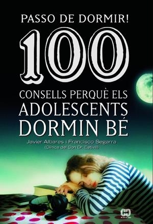 Passo de dormir! 100 consells perquè els adolescents dormin bé | 9788490342077 | Segarra, Francisco/Alvares, Javier | Llibres.cat | Llibreria online en català | La Impossible Llibreters Barcelona