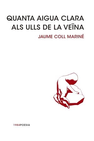 Quanta aigua clara als ulls de la veïna | 9788415835240 | Coll Mariné, Jaume | Llibres.cat | Llibreria online en català | La Impossible Llibreters Barcelona