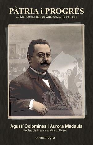 Pàtria i progrés: La Mancomunitat de Catalunya 1914-1924 | 9788416033126 | Colomines, Agustí/Madaula, Aurora | Llibres.cat | Llibreria online en català | La Impossible Llibreters Barcelona