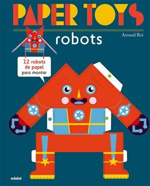 PAPER TOYS: robots | 9788468311463 | Roi, Arnaud Nacionalidad: Francesa | Llibres.cat | Llibreria online en català | La Impossible Llibreters Barcelona