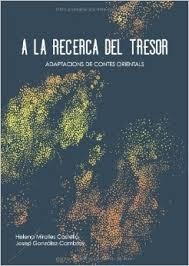 A la recerca del tresor. Adaptacions de contes orientals | 9788416049202 | González Cambray, Josep/Miralles Castelló, Helena | Llibres.cat | Llibreria online en català | La Impossible Llibreters Barcelona