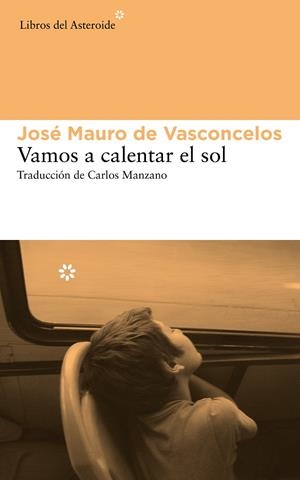 Vamos a calentar el sol | 9788415625742 | de Vasconcelos, José Mauro | Llibres.cat | Llibreria online en català | La Impossible Llibreters Barcelona