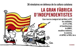 La gran fàbrica d'independentistes | 9788416139026 | en defensa de la cultura catalana, Ninotaires | Llibres.cat | Llibreria online en català | La Impossible Llibreters Barcelona