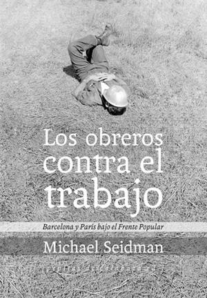 Los obreros contra el trabajo | 9788415862215 | Seidman, Michael | Llibres.cat | Llibreria online en català | La Impossible Llibreters Barcelona