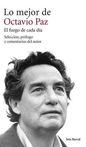 LO MEJOR DE OCTAVIO PAZ. EL FUEGO DE CADA DÍA | 9788432222917 | Octavio Paz | Llibres.cat | Llibreria online en català | La Impossible Llibreters Barcelona