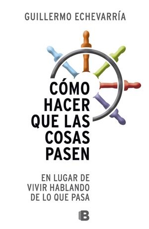 Como hacer que las cosas pasen | 9788466604574 | Echevarría, Guillermo | Llibres.cat | Llibreria online en català | La Impossible Llibreters Barcelona