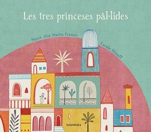 Les tres princeses pál-lides | 9788484648796 | Martín Francés, María José/Hénaff, Carole | Llibres.cat | Llibreria online en català | La Impossible Llibreters Barcelona