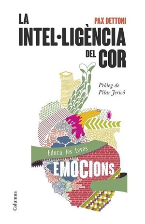 La intel·ligència del cor | 9788466418997 | Dettoni, Pax | Llibres.cat | Llibreria online en català | La Impossible Llibreters Barcelona