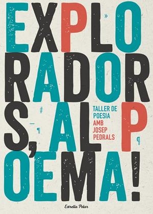 Exploradors, al poema! Taller de poesia | 9788490574317 | Pedrals Urdaniz, Josep | Llibres.cat | Llibreria online en català | La Impossible Llibreters Barcelona