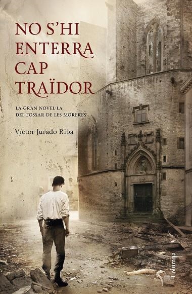 No s'hi enterra cap traïdor | 9788466418898 | Jurado Riba, Víctor | Llibres.cat | Llibreria online en català | La Impossible Llibreters Barcelona