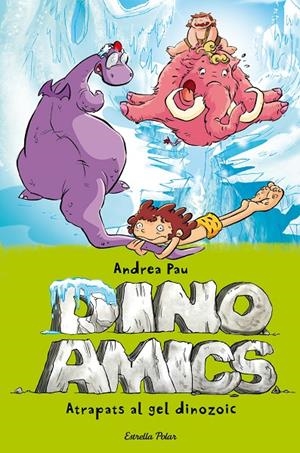 Atrapats en el gel dinozoic | 9788490575048 | Andrea Pau | Llibres.cat | Llibreria online en català | La Impossible Llibreters Barcelona