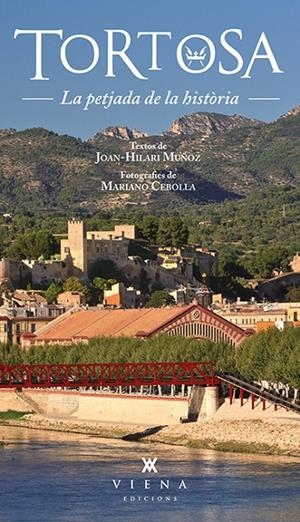 TORTOSA. La petjada de la història | 9788483307779 | Muñoz i Sebastià, Joan-Hilari | Llibres.cat | Llibreria online en català | La Impossible Llibreters Barcelona