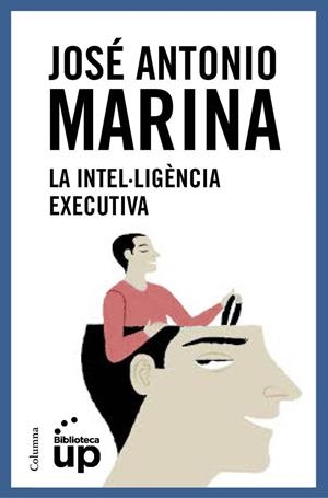 La intel·ligència executiva | 9788466419086 | Marina, José Antonio | Llibres.cat | Llibreria online en català | La Impossible Llibreters Barcelona