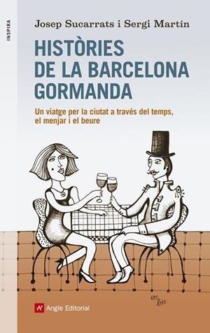 Històries de la Barcelona Gormanda | 9788416139156 | Sucarrats, Josep/Martín, Sergi/Graus, Lluís | Llibres.cat | Llibreria online en català | La Impossible Llibreters Barcelona