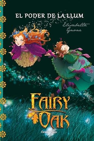 Fairy Oak 3. El poder de la llum | 9788490575635 | Elisabetta Gnone | Llibres.cat | Llibreria online en català | La Impossible Llibreters Barcelona