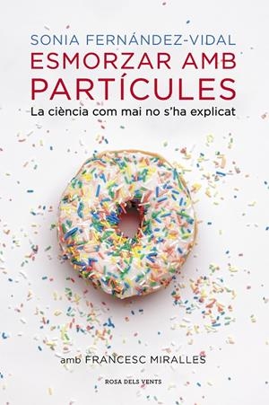 Esmorzar amb partícules | 9788401388484 | FERNANDEZ VIDAL,SONIA/MIRALLES,FRANCESC | Llibres.cat | Llibreria online en català | La Impossible Llibreters Barcelona