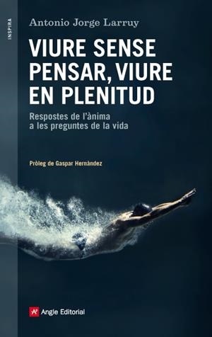 Viure sense pensar, viure en plenitud | 9788416139231 | Jorge Larruy, Antonio/Hernández, Gaspar | Llibres.cat | Llibreria online en català | La Impossible Llibreters Barcelona