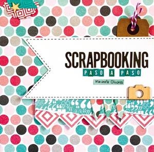 Scrapbooking paso a paso | 9788415989967 | OLIVARES,MARIANELA | Llibres.cat | Llibreria online en català | La Impossible Llibreters Barcelona