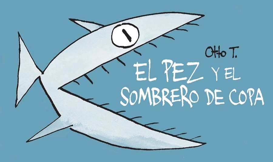 El pez y el sombrero de copa | 9788416033379 | Otto T. | Llibres.cat | Llibreria online en català | La Impossible Llibreters Barcelona