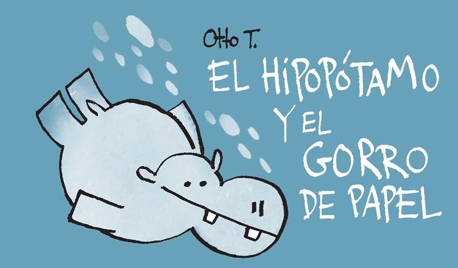 El hipopótamo y el gorro de papel | 9788416033386 | Otto T. | Llibres.cat | Llibreria online en català | La Impossible Llibreters Barcelona