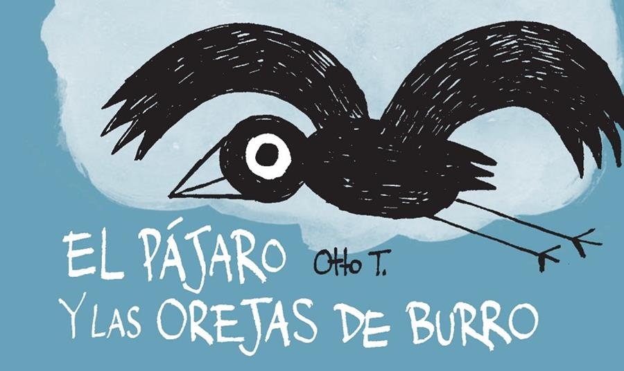El pájaro y las orejas de burro | 9788416033355 | Otto T. | Llibres.cat | Llibreria online en català | La Impossible Llibreters Barcelona