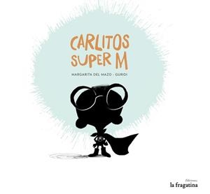 Carlitos Super M | 9788416226399 | Mazo Fernández, Margarita del | Llibres.cat | Llibreria online en català | La Impossible Llibreters Barcelona