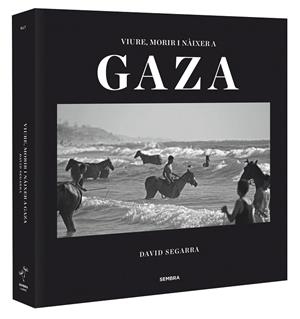 Viure, morir i naixer a Gaza | 9788494235054 | Segarra, David | Llibres.cat | Llibreria online en català | La Impossible Llibreters Barcelona