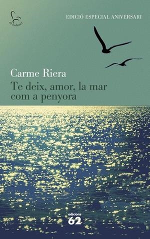 Te deix, amor, la mar com a penyora (40 aniv.) | 9788429773842 | Carme Riera | Llibres.cat | Llibreria online en català | La Impossible Llibreters Barcelona