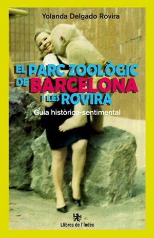 El parc zoològic de Barcelona i les Rovira | 9788494325717 | Delgado Rovira, Yolanda | Llibres.cat | Llibreria online en català | La Impossible Llibreters Barcelona